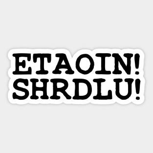 ETAOIN! SHRDLU! Sticker